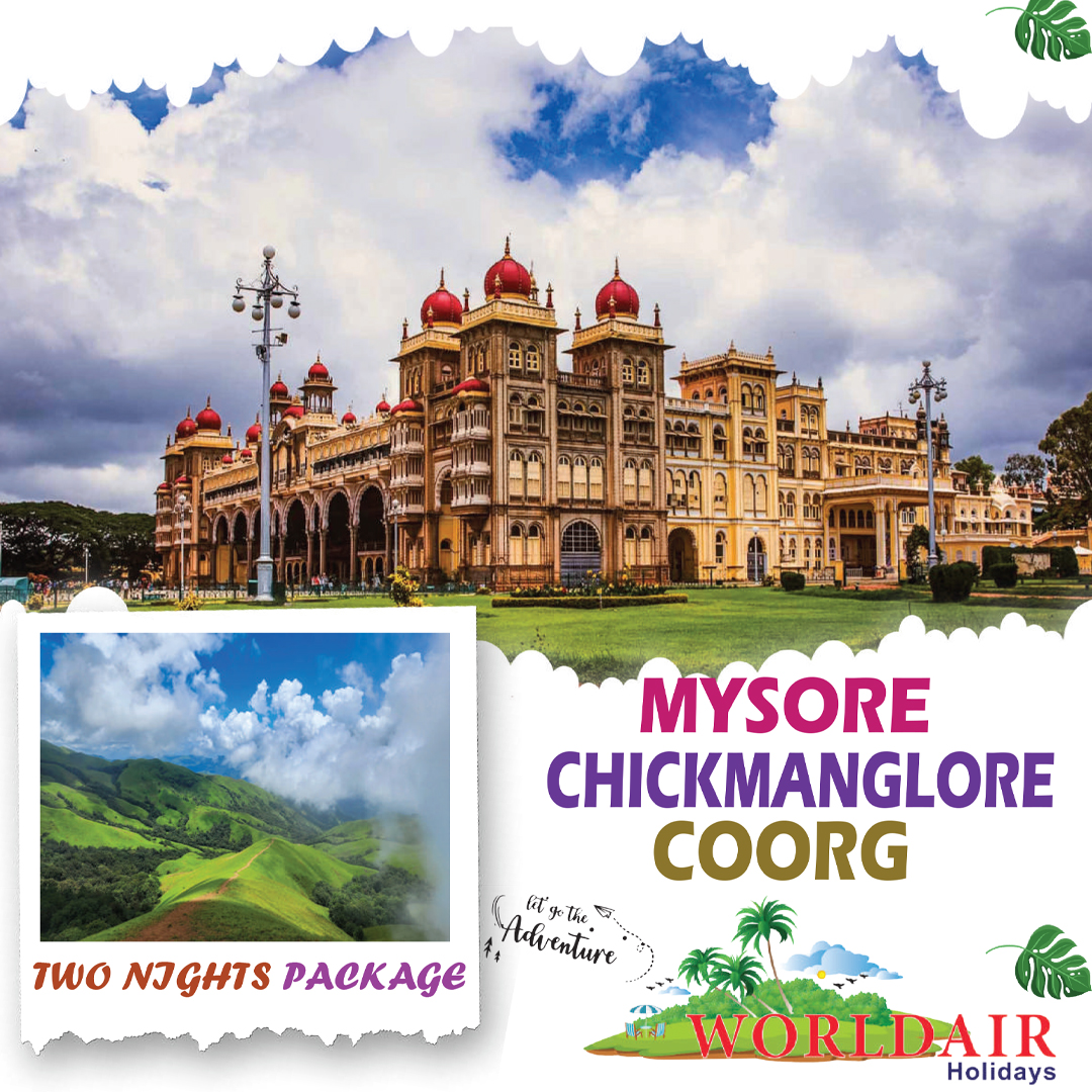 MYSORE, CHICKMANGALORE, COORG 2 NIGHTS 3 DAYS
